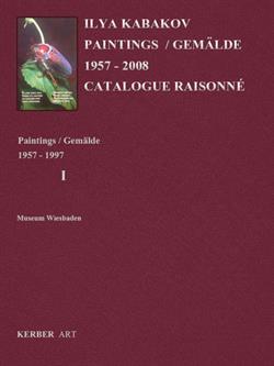 ILYA KABAKOV - Catalogue Raisonne. I-II. Installations 1983-2000